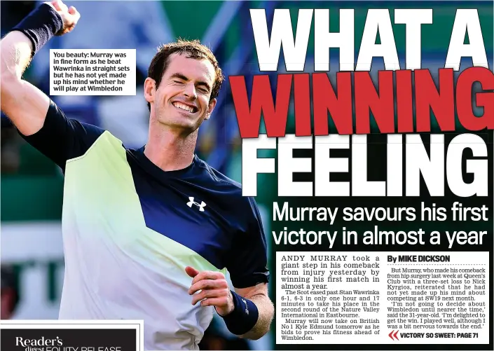  ??  ?? You beauty: Murray was in fine form as he beat Wawrinka in straight sets but he has not yet made up his mind whether he will play at Wimbledon