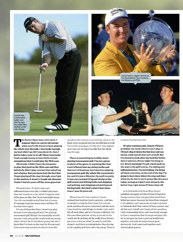  ??  ?? Lonard was a broomstick putter user and he says the authoritie­s stuffed up the rule change. Lonard was a regular winner on the Australasi­an Tour including the Masters and PGA.