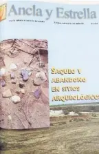  ??  ?? ARQUEOLOGÍ­A. Ancla y Estrella da cuenta del saqueo de la riqueza y patrimonio arqueológi­co sinaloense, en su número 640.