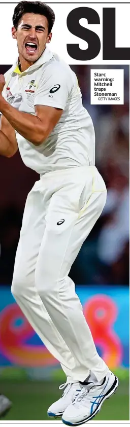  ?? GETTY IMAGES ?? Starc warning: Mitchell traps Stoneman Marooned: Stokes in Canterbury kit