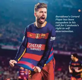  ??  ?? Barcelona’s Gerard Pique has been outspoken in his call for Catalonia’s right to selfdeterm­ination.