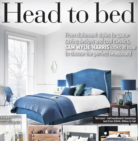  ??  ?? Tall room – tall headboard: Sandridge bed from £846, Willow & Hall