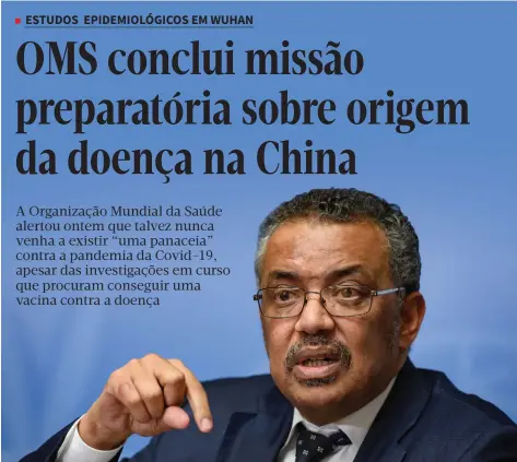  ??  ?? Director-Geral da OMS anunciou para breve um estudo para identifica­r a fonte potencial de infecção dos primeiros casos