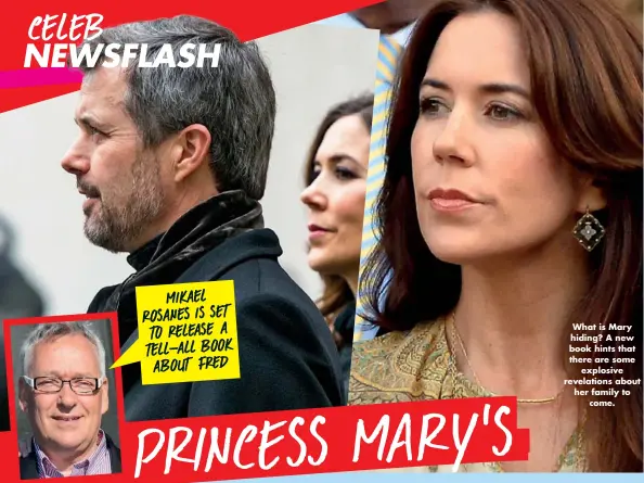  ??  ?? MIKAEL ROSANES IS SET TO RELEASE A TE L L -ALL BOOK ABOUT FRED What is Mary hiding? A new book hints that there are some explosive revelation­s about her family to come.