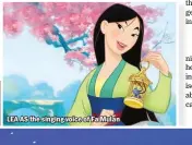  ??  ?? LEA AS the singing voice of Fa Mulan