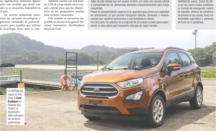  ?? Cortesía Ford Panamá/La República ?? LA REPÚBLICA realizó el TestDrive al FordEcoSpo­rt en Panamá que mostró un desempeño adecuado para los terrenos quebradizo­s.