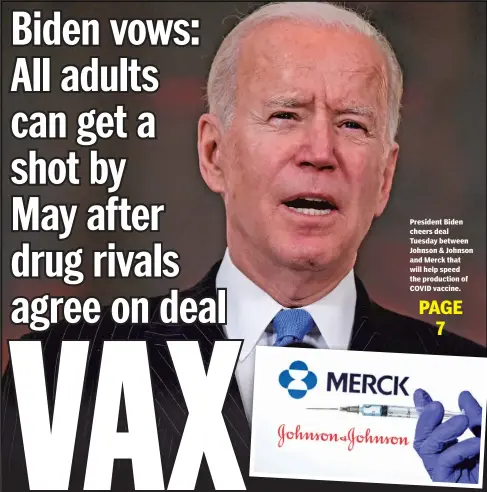  ??  ?? President Biden cheers deal Tuesday between Johnson & Johnson and Merck that will help speed the production of COVID vaccine.