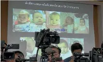  ?? PHOTO: AP ?? Thai media attend a briefing where police display photos of surrogate babies born to Japanese millionair­e Mitsutoki Shigeta.