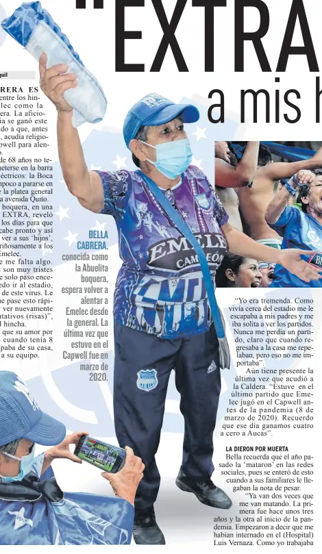  ??  ?? Bella Cabrera no se saca para nada la camiseta de su amado Emelec. Además, los partidos de su equipo los observa a través del celular de su hija.