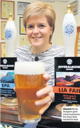  ??  ?? CheersNico­la Sturgeon gave many businesses the news they wanted to hear