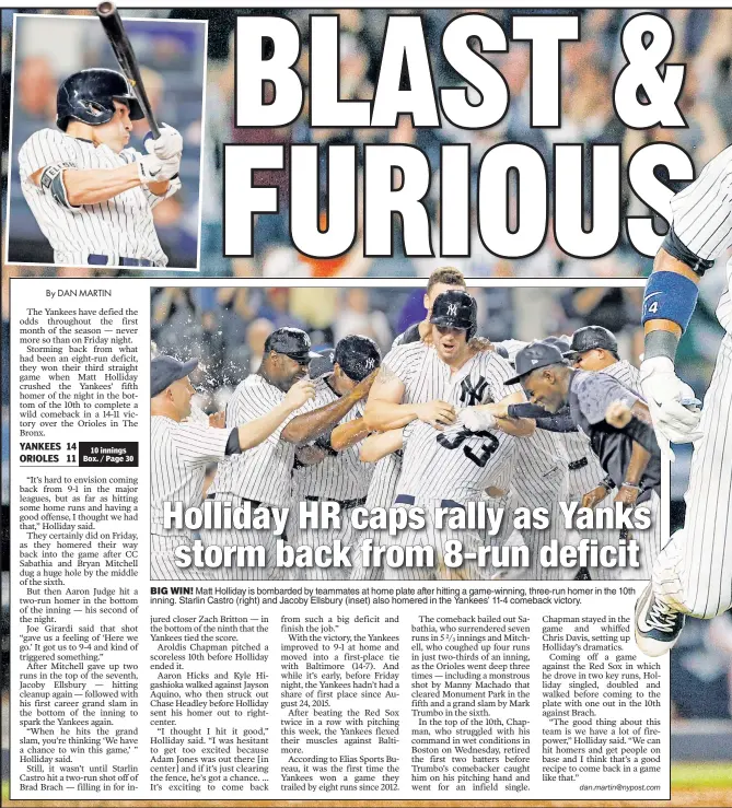  ??  ?? BIG WIN! Matt Holliday is bombarded by teammates at home plate after hitting a game-winning, three-run homer in the 10th inning. Starlin Castro (right) and Jacoby Ellsbury (inset) also homered in the Yankees’ 11-4 comeback victory. YANKEES 14 ORIOLES 11