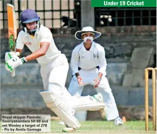  ??  ?? Royal skipper Pasindu Sooriyaban­dara hit 69 and set Wesley a target of 278 - Pic by Amila Gamage