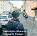  ??  ?? Karin machte online eine erfolgreic­he Therapie.