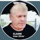  ??  ?? CLAIMS Alan Oliver