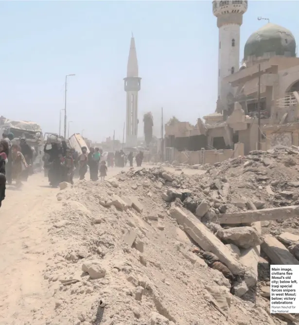  ?? Florian Neuhof for The National ?? Main image, civilians flee Mosul’s old city; below left, Iraqi special forces snipers in west Mosul; below; victory celebratio­ns