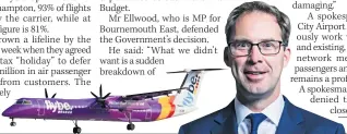  ??  ?? FEARS Flybe craft and, right, Tobias Ellwood