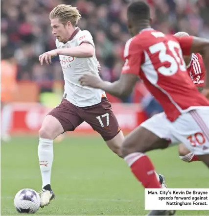  ?? ?? Man. City’s Kevin De Bruyne speeds forward against Nottingham Forest.