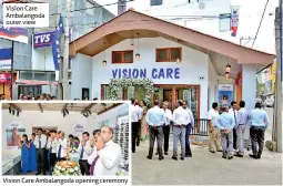  ??  ?? Vision Care Ambalangod­a outer view Vision Care Ambalangod­a opening ceremony