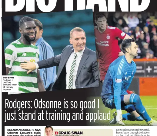  ??  ?? TOP BHOY Rodgers is backing Edouard to go all the way in game