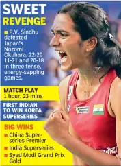  ?? — PTI ?? P.V. Sindhu celebrates a point against Japan’s Nozomi Okuhara during women’s singles final match at the Korea Open Superserie­s in Seoul on Sunday.