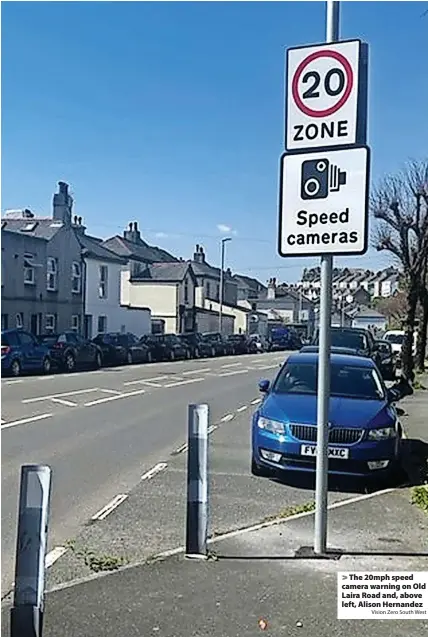  ?? Vision Zero South West ?? The 20mph speed camera warning on Old Laira Road and, above left, Alison Hernandez