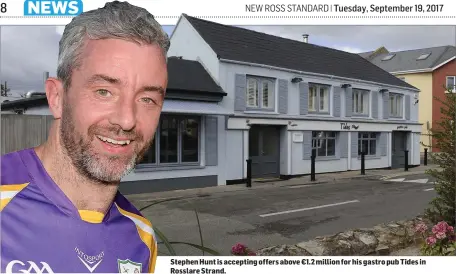  ??  ?? Stephen Hunt is accepting offers above €1.2 million for his gastro pub Tides in Rosslare Strand.