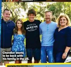  ??  ?? ChandlerC wants to be back with hish family in the US.