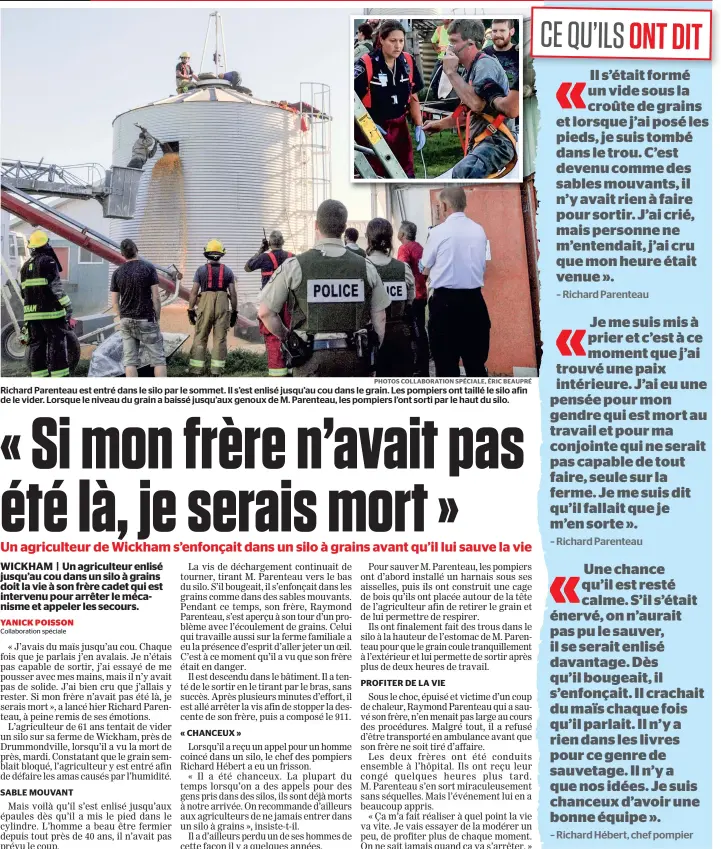  ??  ?? Richard Parenteau est entré dans le silo par le sommet. Il s’est enlisé jusqu’au cou dans le grain. Les pompiers ont taillé le silo afin de le vider. Lorsque le niveau du grain a baissé jusqu’aux genoux de M. Parenteau, les pompiers l’ont sorti par le...