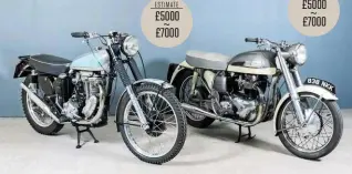  ??  ?? Below: 1951 AJS Model 18CS replica (left) and 1961 Dominator 99 carry the same estimates