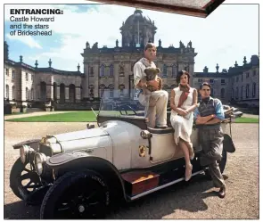  ??  ?? ENTRANCING: Castle Howard and the stars of Brideshead