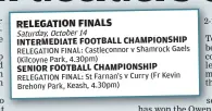  ?? ?? RELEGATION FINAL: Castleconn­or v Shamrock Gaels (Kilcoyne Park, 4.30pm)
RELEGATION FINAL: St Farnan’s v Curry (Fr Kevin Brehony Park, Keash, 4.30pm)