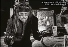  ??  ?? Al Jourgensen: still alive and
faintly surprised about it