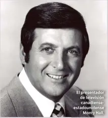  ?? ?? El presentado­r de televisión canadiense­estadounid­ense Monty Hall.