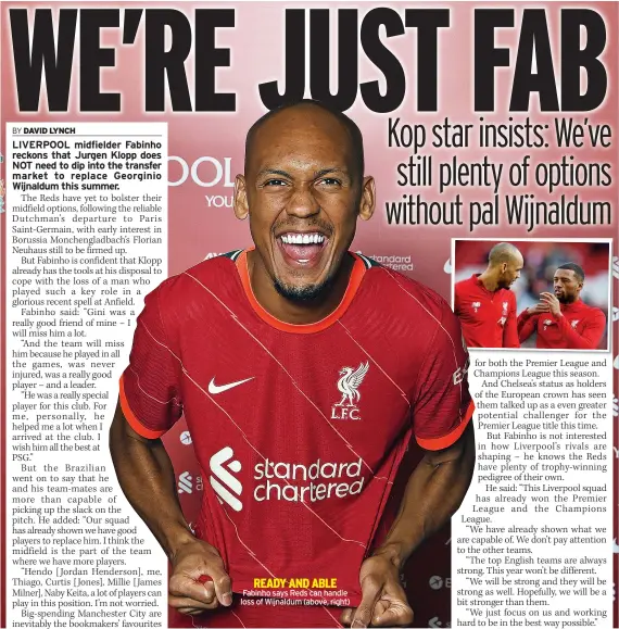  ??  ?? READY AND ABLE Fabinho says Reds can handle loss of Wijnaldum (above, right)