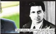  ??  ?? Patel plays Srinivasa Ramanujan
(right) in the film.