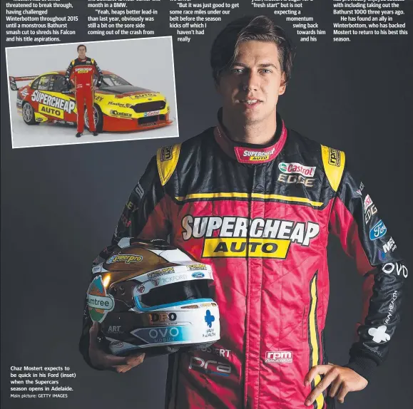  ?? Main picture: GETTY IMAGES ?? Chaz Mostert expects to be quick in his Ford (inset) when the Supercars season opens in Adelaide.