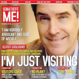  ??  ?? The Conservati­ve party used this magazine cover parody to target former federal Liberal leader Michael Ignatieff in 2009. Readers say they are fed up with these kind of tactics from any party.