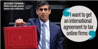  ??  ?? SECOND COMING: Rishi Sunak plans more tax reforms