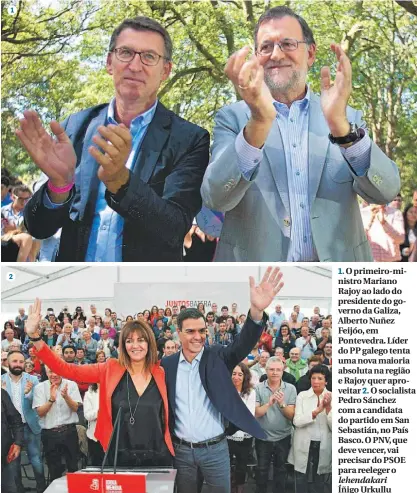  ??  ?? 1. O primeiro-ministro Mariano Rajoy ao lado do presidente do governo da Galiza, Alberto Nuñez Feijóo, em Pontevedra. Líder do PP galego tenta uma nova maioria absoluta na região e Rajoy quer aproveitar 2. O socialista Pedro Sánchez com a candidata do...