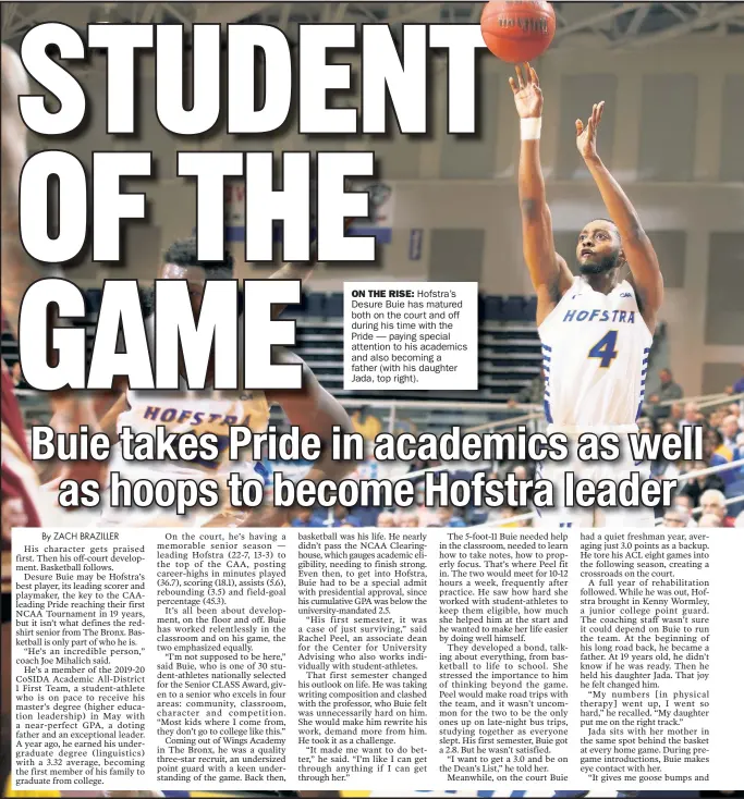  ??  ?? ON THE RISE: Hofstra’s Desure Buie has matured both on the court and off during his time with the Pride — paying special attention to his academics and also becoming a father (with his daughter Jada, top right).