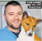  ??  ?? CLUB CANINE
Gary with singing Kyan