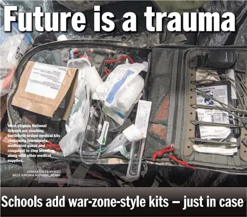  ??  ?? West Virginia National Schools are stocking battlefiel­d-tested medical kits containing tourniquet­s, medicated gauze and coagulant to stop bleeding, along with other medical supplies. AIRMAN CALEB VANCE/ WEST VIRGINIA NATIONAL GUARD