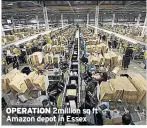  ??  ?? OPERATION 2million sq ft Amazon depot in Essex