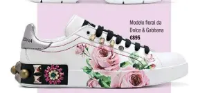  ??  ?? €895 Modelo floral da Dolce & Gabbana