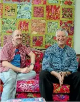  ?? RANI TIMOTI ?? Internatio­nal fabric and textile craft designer Kaffe Fassett, right, and his design partner Brandon Mably are coming to Mapua.