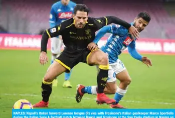  ??  ?? NAPLES: Napoli’s Italian forward Lorenzo Insigne (R) vies with Frosinone’s Italian goalkeeper Marco Sportiello during the Italian Serie A football match between Napoli and Frosinone at the San Paolo stadium in Naples on Saturday. — AFP