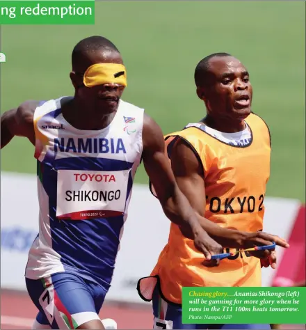  ?? Photo: Nampa/AFP ?? Chasing glory…Ananias Shikongo (left) will be gunning for more glory when he runs in the T11 100m heats tomorrow.