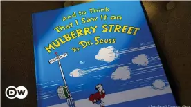  ??  ?? "And to think that I saw it on Mulberry Street" is one of six Dr. Seuss titles being canned