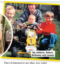  ?? ?? My children, Robert, Bethaney and Leanne