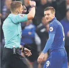  ??  ?? Leicester City’s Jamie Vardy is shown a red card by referee Craig Pawson during the English Premier League match against Stoke City at bet365 Stadium in this Dec 17 file photo. — Reuters photo